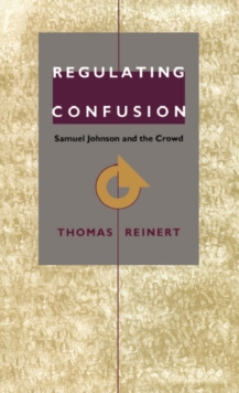 Image for Regulating Confusion: Samuel Johnson and the Crowd