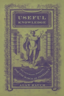 Image for Useful Knowledge: The Victorians, Morality, and the March of Intellect