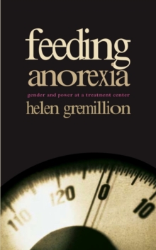 Image for Feeding anorexia: gender and power at a treatment center