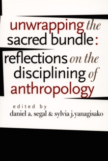 Image for Unwrapping the sacred bundle: reflections on the disciplining of anthropology