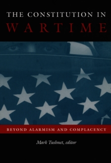Image for The constitution in wartime: beyond alarmism and complacency
