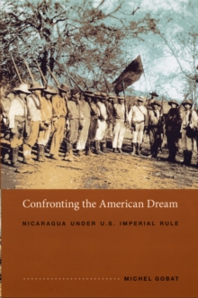 Image for Confronting the American dream: Nicaragua under U.S. imperial rule