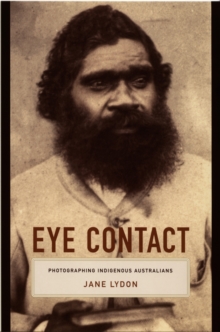Image for Eye contact: photographing indigenous Australians
