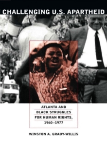 Image for Challenging U.S. apartheid: Atlanta and black struggles for human rights, 1960-1977