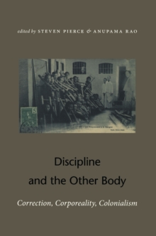 Image for Discipline and the other body: correction, corporeality, colonialism