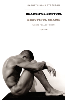 Image for Beautiful bottom, beautiful shame: where 'black' meets 'queer'