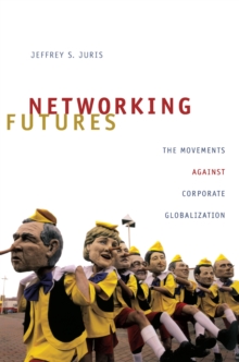 Image for Networking futures: the movements against corporate globalization