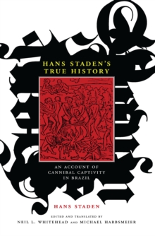 Image for Hans Staden's true history: an account of cannibal captivity in Brazil