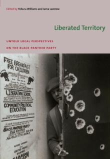 Image for Liberated territory: untold local perspectives on the Black Panther Party