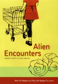 Image for Alien encounters: popular culture in Asian America