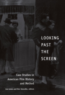 Image for Looking past the screen: case studies in American film history and method