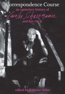 Image for Correspondence course: an epistolary history of Carolee Schneemann and her circle