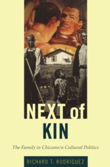 Image for Next of kin: the family in Chicano/a cultural politics