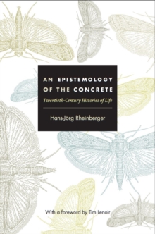 Image for An epistemology of the concrete: twentieth-century histories of life