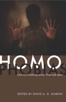 Image for Homophobias: lust and loathing across time and space