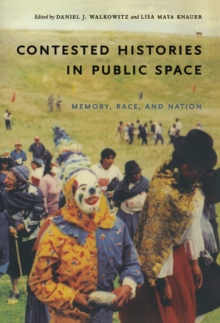 Image for Contested Histories in Public Space: Memory, Race, and Nation
