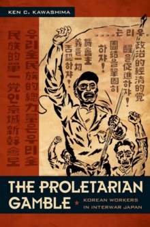 Image for The Proletarian Gamble: Korean Workers in Interwar Japan