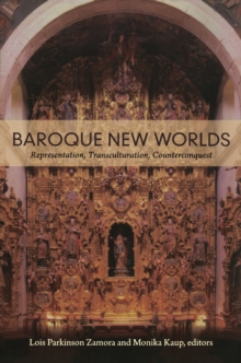 Image for Baroque new worlds: representation, transculturation, counterconquest