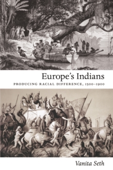 Image for Europe's Indians: producing racial difference, 1500-1900
