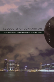 Image for Ecologies of comparison: an ethnography of endangerment in Hong Kong