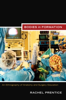 Image for Bodies of information: an ethnography of anatomy and surgery education
