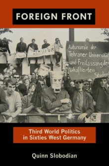 Image for Foreign front: Third World politics in sixties West Germany