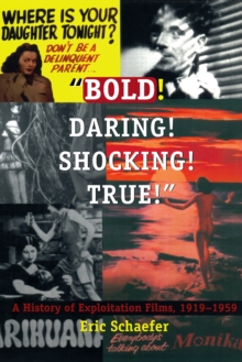 Image for &quot;Bold!  Daring!  Shocking!  True!&quote: A History of Exploitation Films, 1919-1959