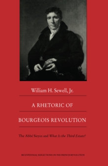 Image for A Rhetoric of Bourgeois Revolution: The Abbe Sieyes and What is the Third Estate?