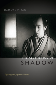 Image for The aesthetics of shadow: lighting and Japanese cinema