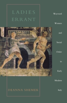 Image for Ladies Errant: Wayward Women and Social Order in Early Modern Italy