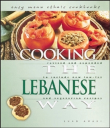 Image for Cooking the Lebanese way: culturally authentic foods including low-fat and vegetarian recipes
