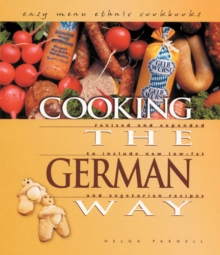 Image for Cooking the German way: culturally authentic foods including low-fat and vegetarian recipes