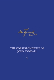 Image for Correspondence of John Tyndall, Volume 4, The