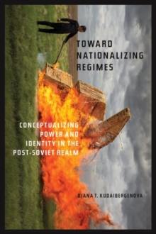 Image for Towards Nationalizing Regimes : Conceptualizing Power and Indentity in the Post-Soviet Realm