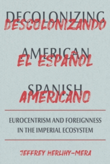 Image for Decolonizing American Spanish