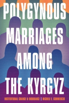 Image for Polygynous marriages among the Kyrgyz  : institutional change and endurance