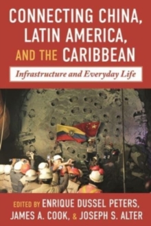 Image for China, Latin America and the Caribbean  : infrastructure, connectivity, and everyday life