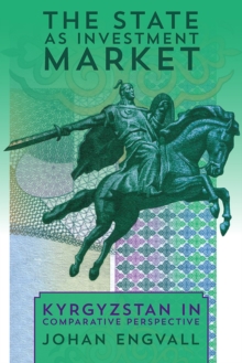 Image for The state as investment market  : Kyrgyzstan in comparative perspective