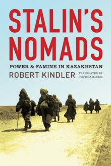 Image for Stalin's Nomads : Power and Famine in Kazakhstan
