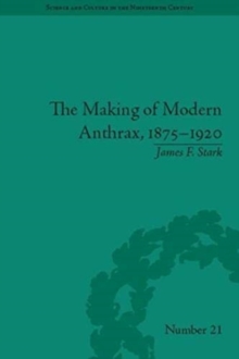 Image for The Making of Modern Anthrax, 1875-1920