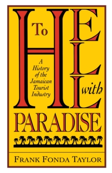 Image for To Hell With Paradise: A History of the Jamaican Tourist Industry