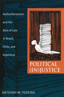 Image for Political (In)justice: Authoritarianism and the Rule of Law in Brazil, Chile, and Argentina