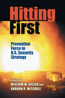 Image for Hitting First: Preventive Force in U.S. Security Strategy