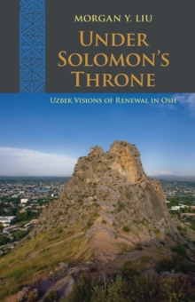Image for Under Solomon's Throne: Uzbek Visions of Renewal in Osh