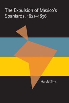 Expulsion of Mexico's Spaniards, 1821-1836, The