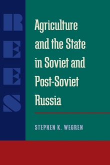 Agriculture and the State in Soviet and Post-Soviet Russia