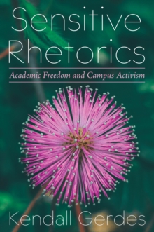 Image for Sensitive Rhetorics: Academic Freedom and Campus Activism