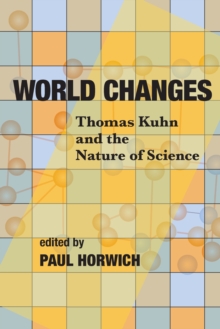 Image for World Changes: Thomas Kuhn and the Nature of Science.