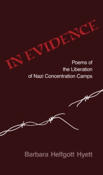 Image for In evidence: poems of the liberation of Nazi concentration camps