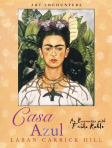 Image for Casa Azul  : an encounter with Frida Kahloa